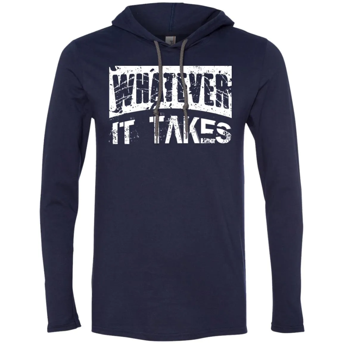 Whatever It Takes LS T-Shirt Hoodie